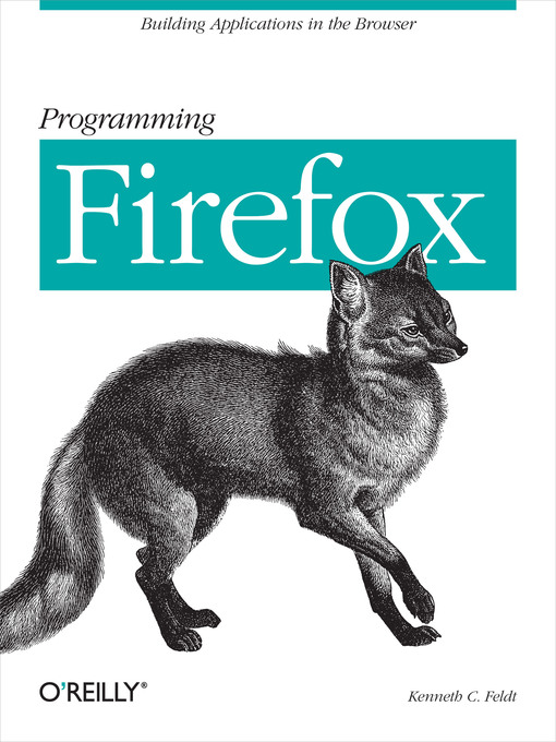 Title details for Programming Firefox by Kenneth C. Feldt - Available